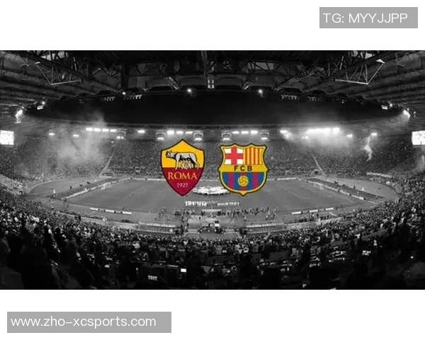 罗马对阵巴萨精彩对决直播回顾及赛后分析